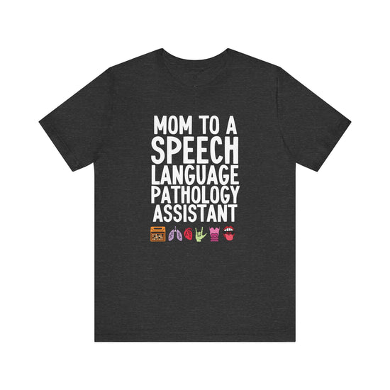 Mom to a Speech Language Pathology Assistant (SLPA) Tee