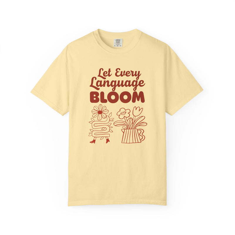 Let Every Language Bloom (Comfort Colors) Tee