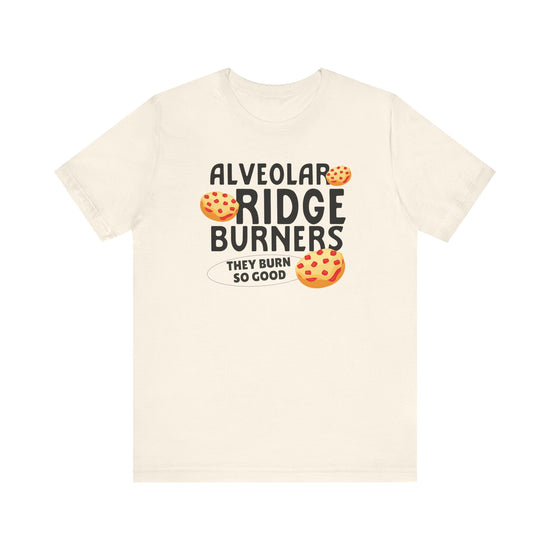 Alveolar Ridge Burners Pizza Bagels Tee