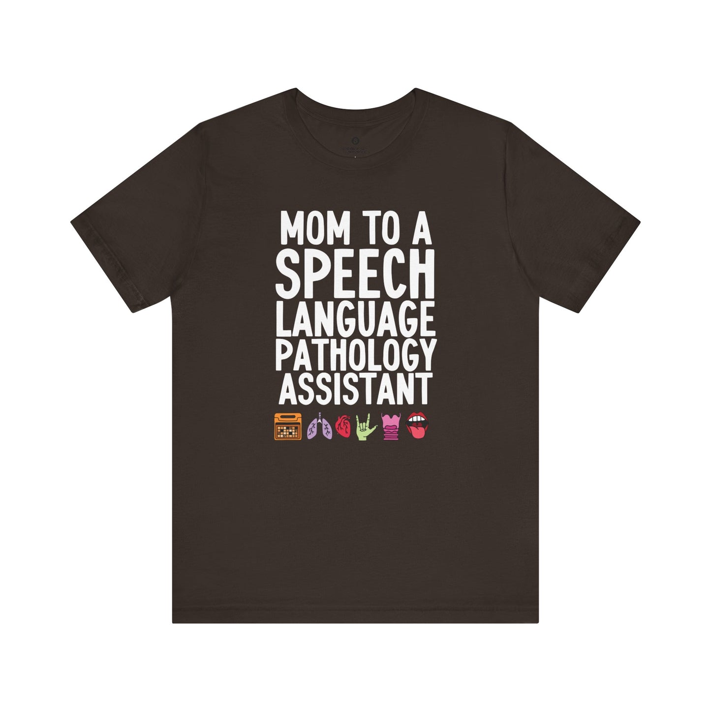 Mom to a Speech Language Pathology Assistant (SLPA) Tee