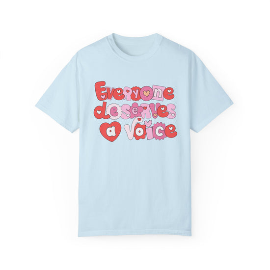 Everyone Deserves a Voice Tee