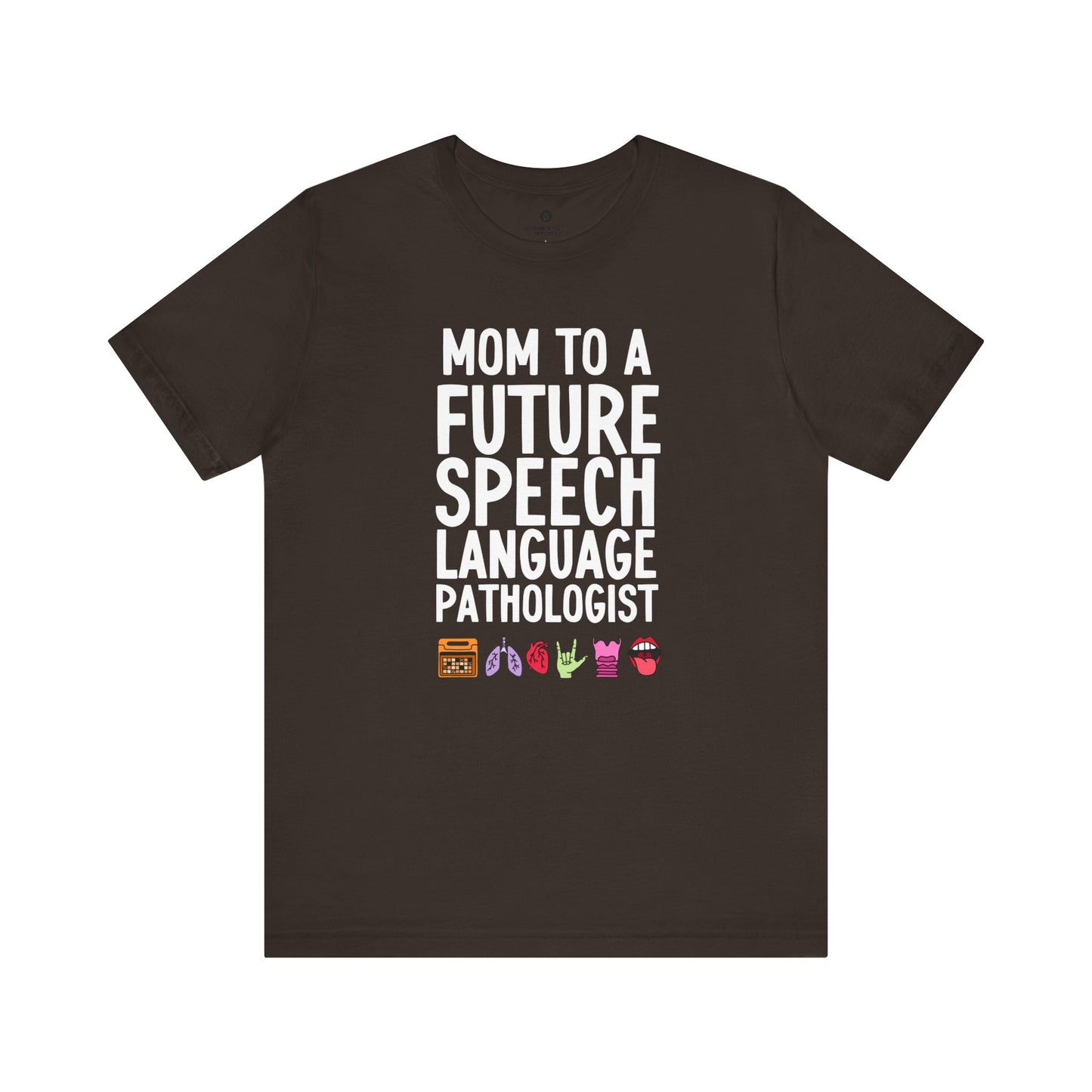 Mom to a Future Speech Language Pathologist Tee