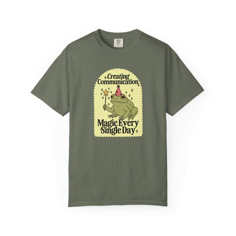 Creating Communication Magic Every Single Day (Comfort Colors) Tee