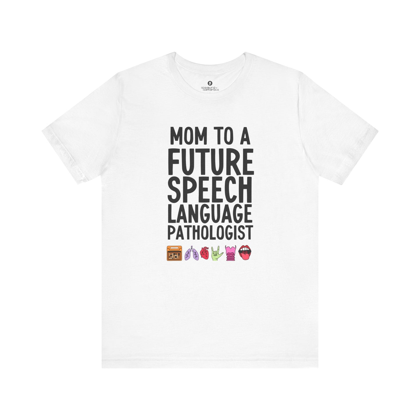 Mom to a Future Speech Language Pathologist Tee