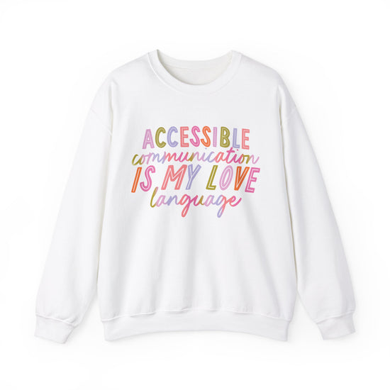 Accessible Communication is My Love Language Crewneck