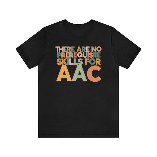 There Are No Prerequisite Skills for AAC Tee