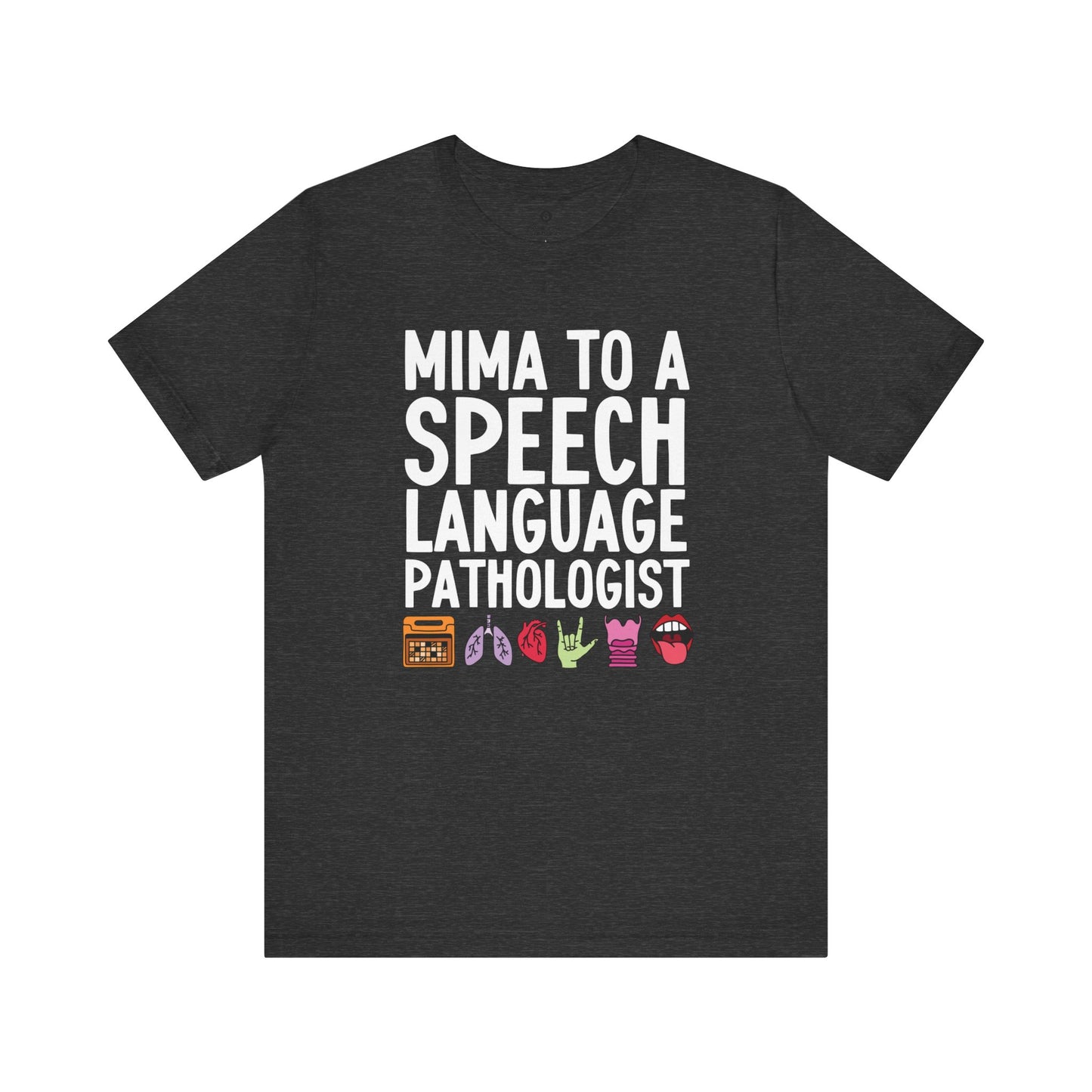 Mima to a Speech Language Pathologist Tee