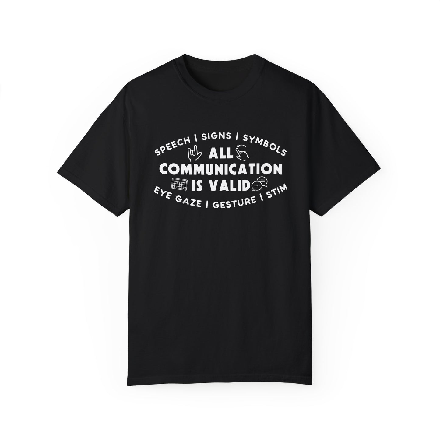 All Communication is Valid Tee (Speech, Signs, Symbols, Eye Gaze, Gestures, Stims)