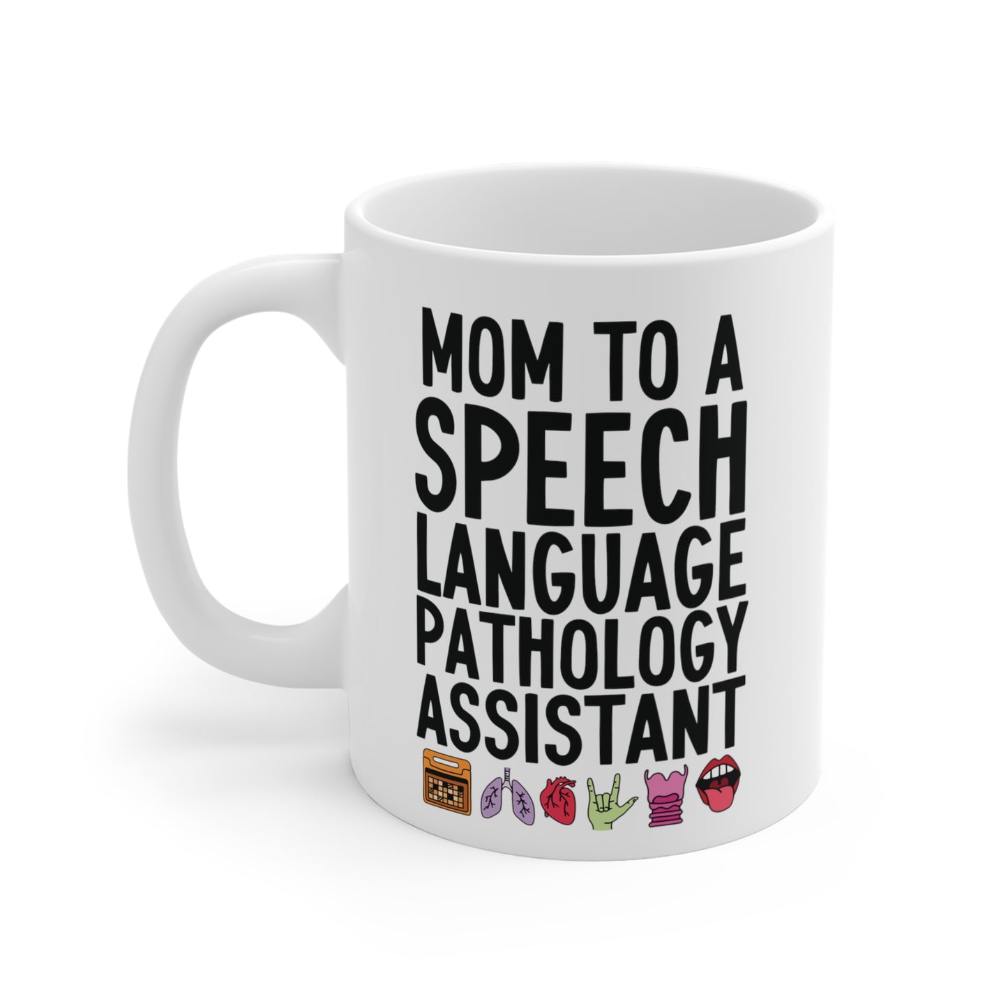 Mom to a Speech Language Pathology Assistant (SLPA) Mug