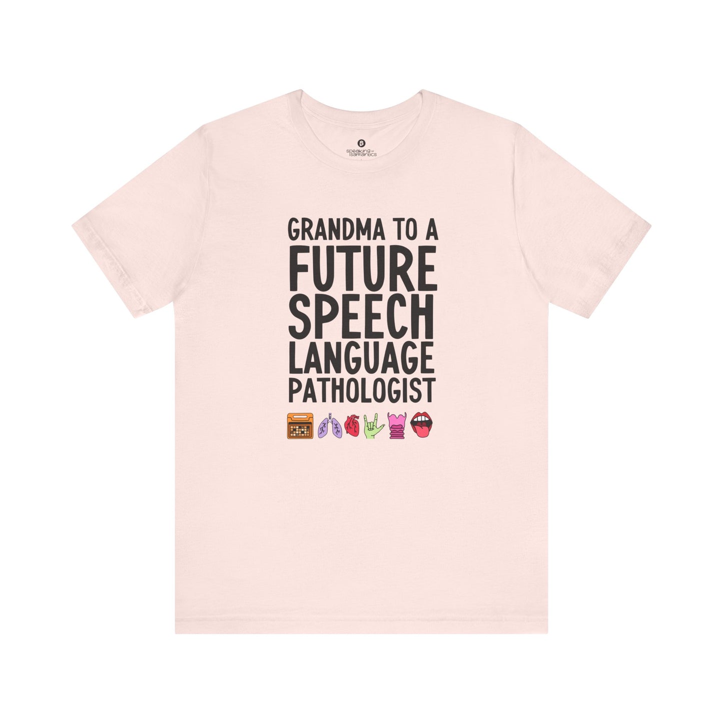 Grandma to a Future Speech Language Pathologist Tee