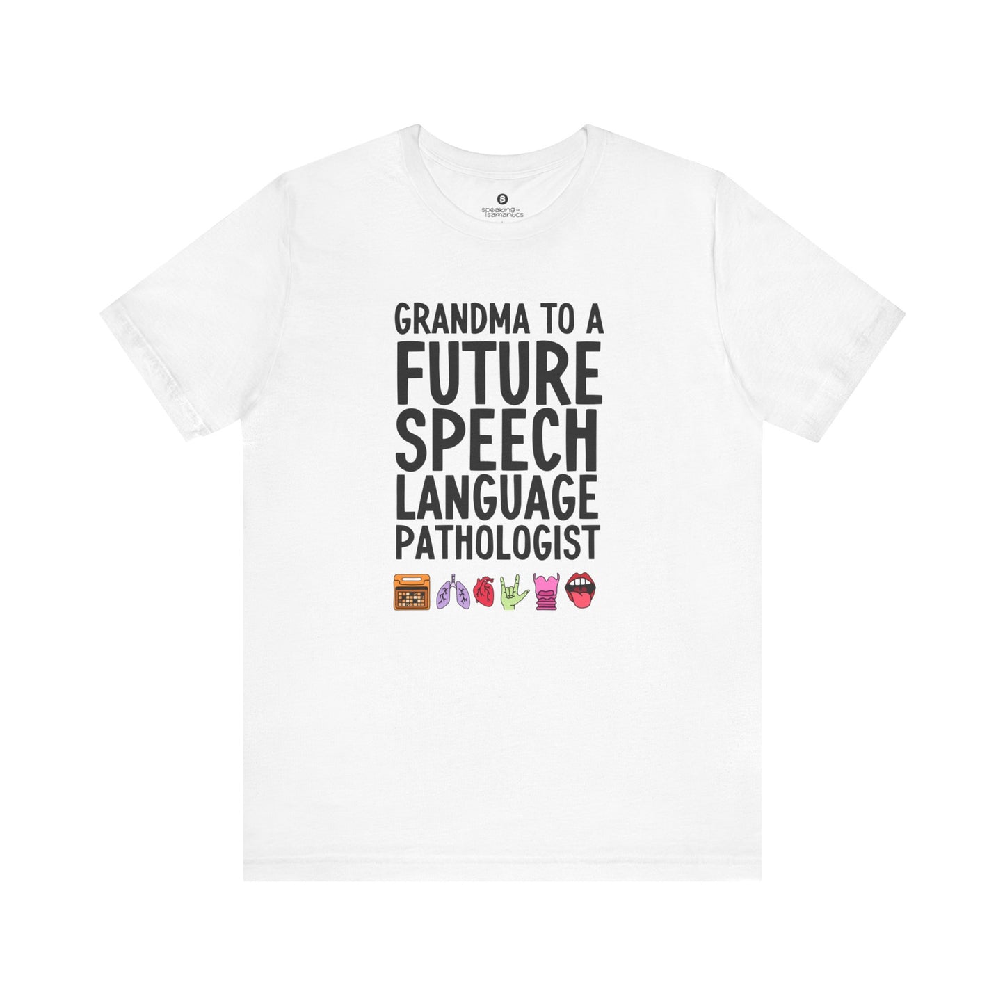 Grandma to a Future Speech Language Pathologist Tee