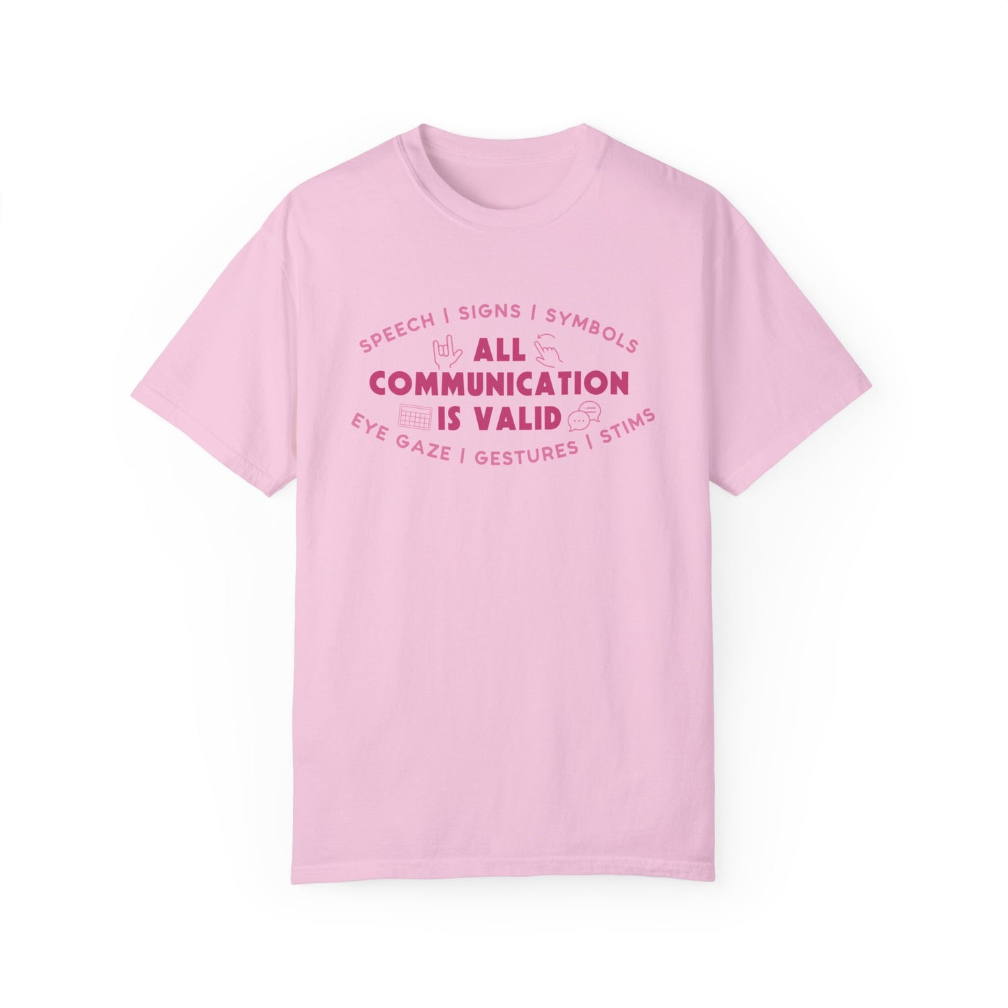 All Communication is Valid Tee (Speech, Signs, Symbols, Eye Gaze, Gestures, Stims)