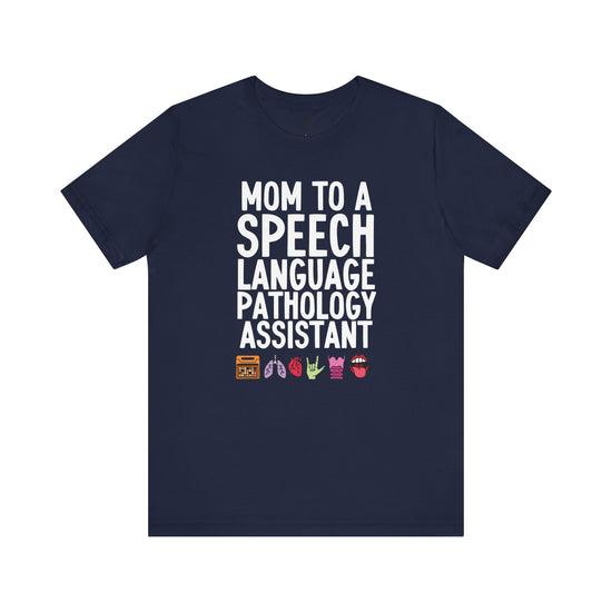 Mom to a Speech Language Pathology Assistant (SLPA) Tee