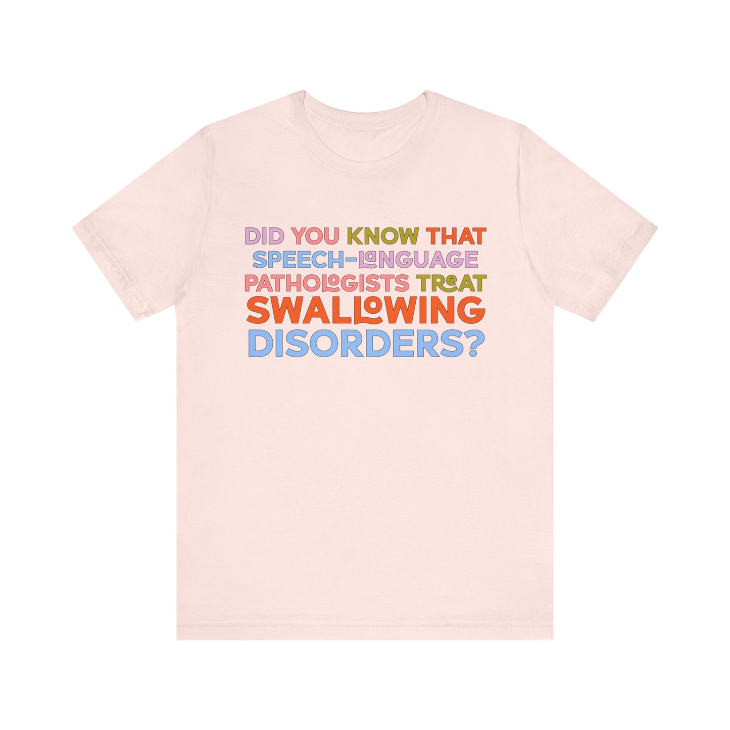 Did You Know That Speech-Language Pathologists Treat Swallowing Disorders Tee