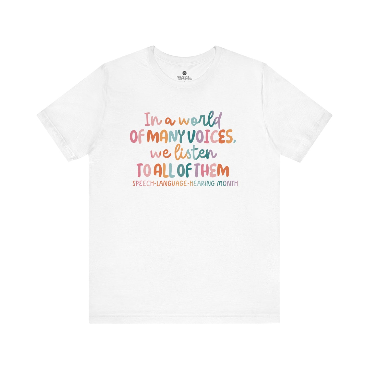 In a World of Many Voices, We Listen to All of Them Tee