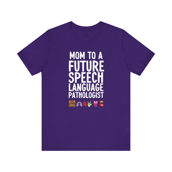 Mom to a Future Speech Language Pathologist Tee