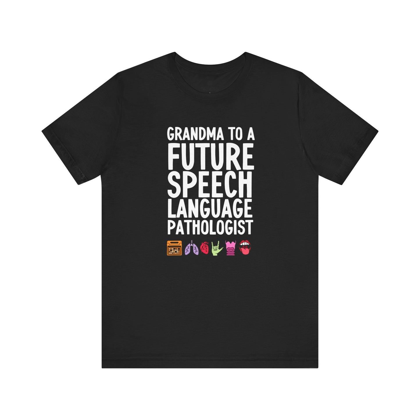 Grandma to a Future Speech Language Pathologist Tee