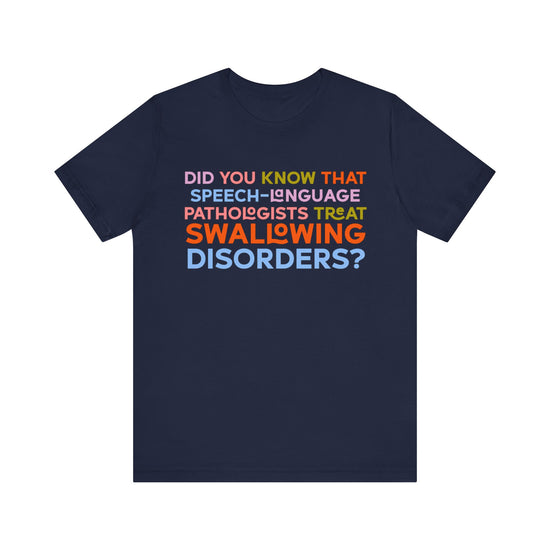 Did You Know That Speech-Language Pathologists Treat Swallowing Disorders Tee