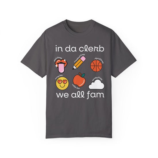 In Da Clerb We All Fam (SLP, OT, PT,  RT, Nursing, Nutrition) Tee