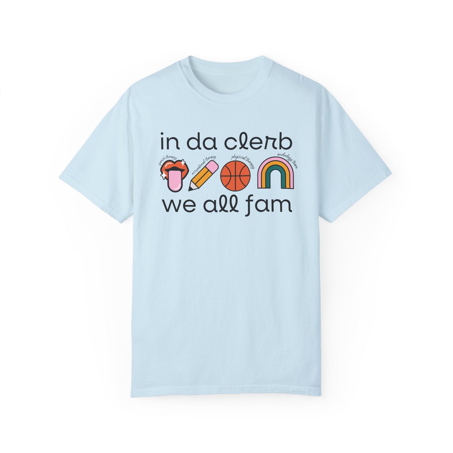 In Da Clerb We All Fam (SLP, OT, PT, AuD) Tee