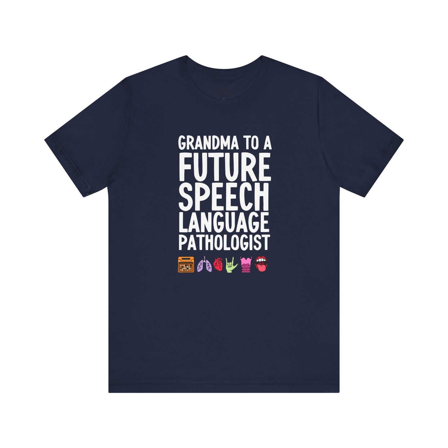 Grandma to a Future Speech Language Pathologist Tee