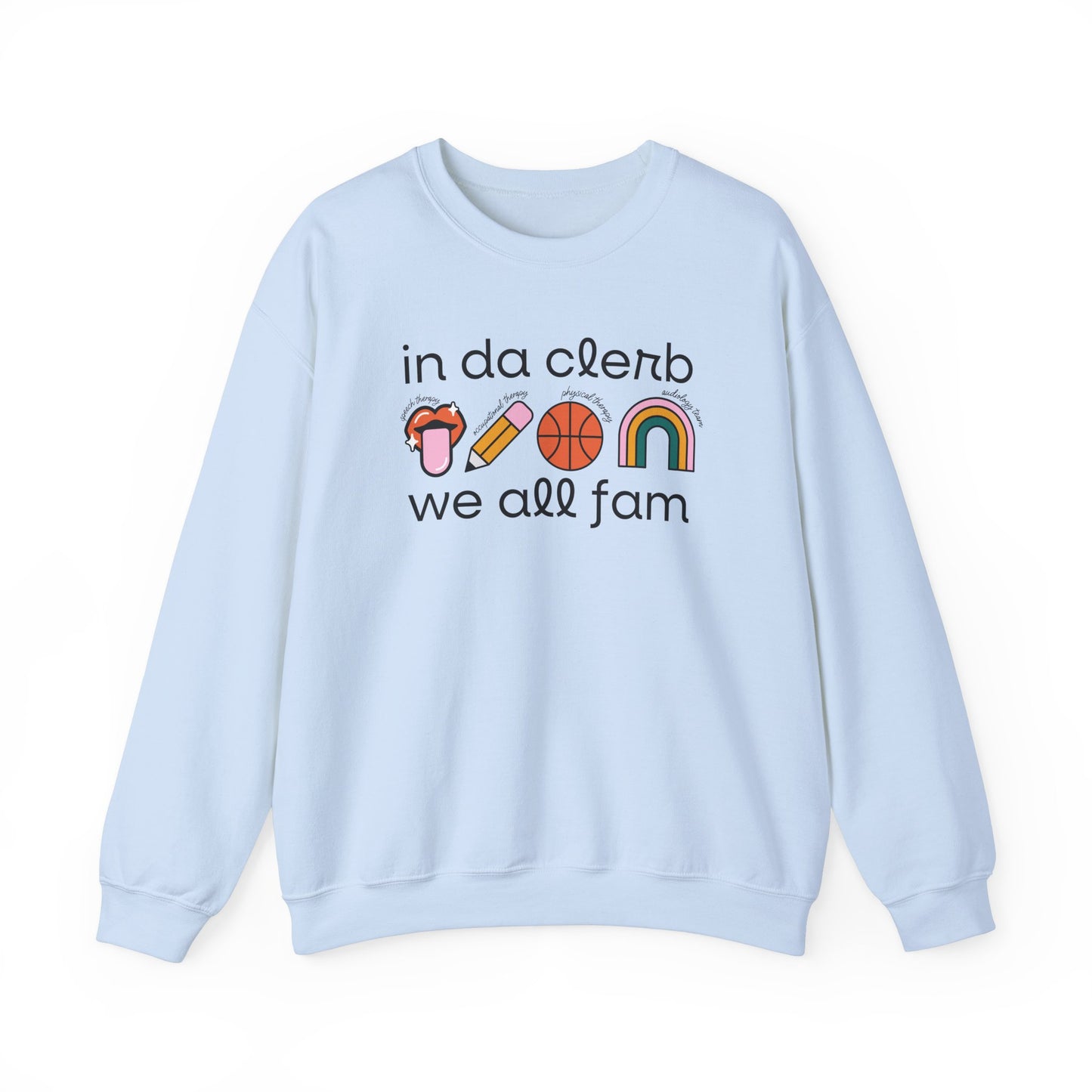 In Da Clerb We All Fam (SLP, OT, PT, AuD) Crewneck