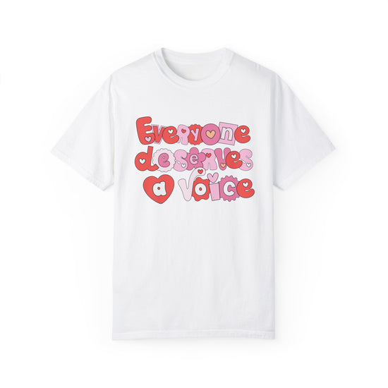 Everyone Deserves a Voice Tee