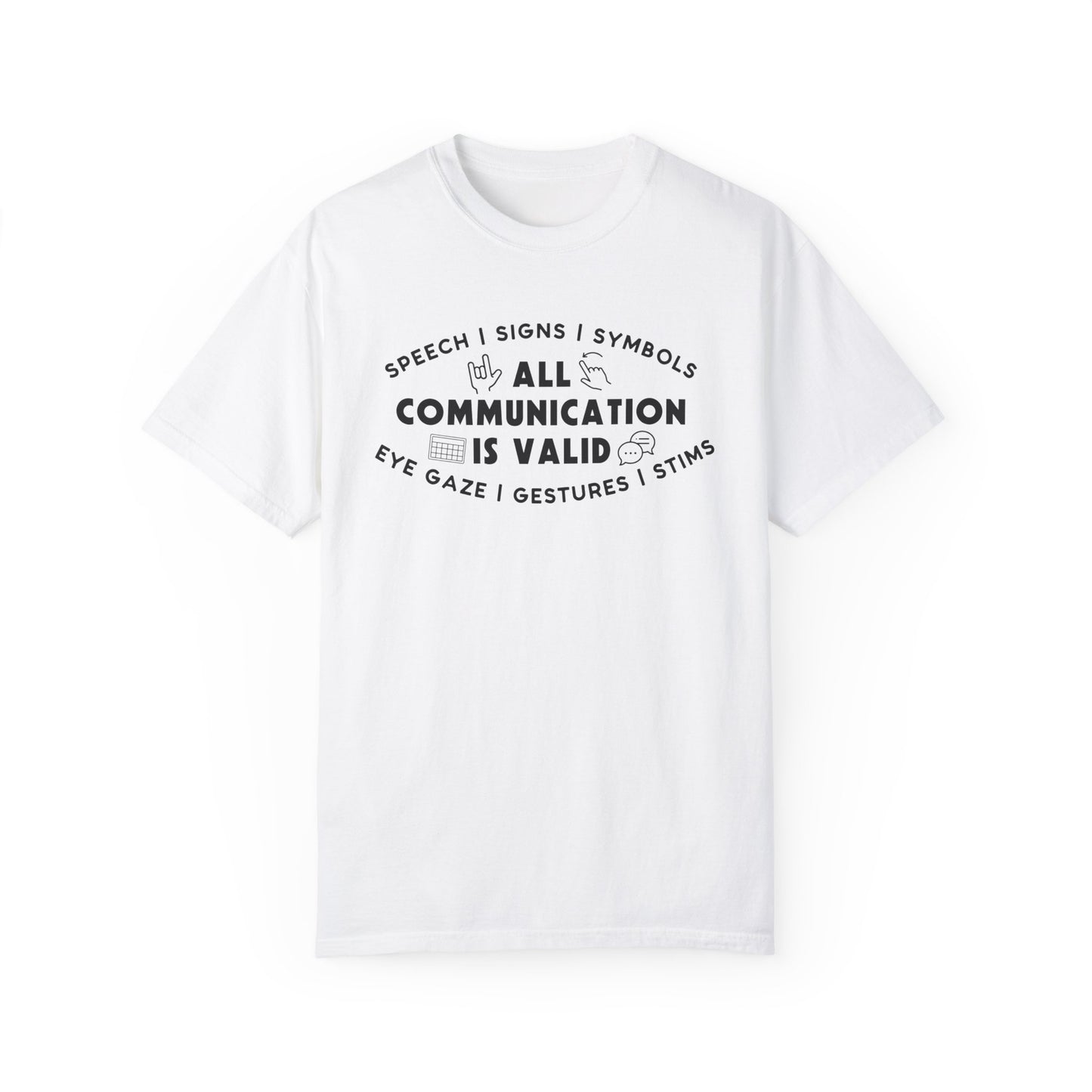 All Communication is Valid Tee (Speech, Signs, Symbols, Eye Gaze, Gestures, Stims)