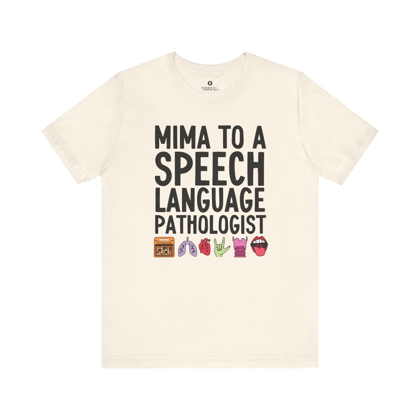 Mima to a Speech Language Pathologist Tee