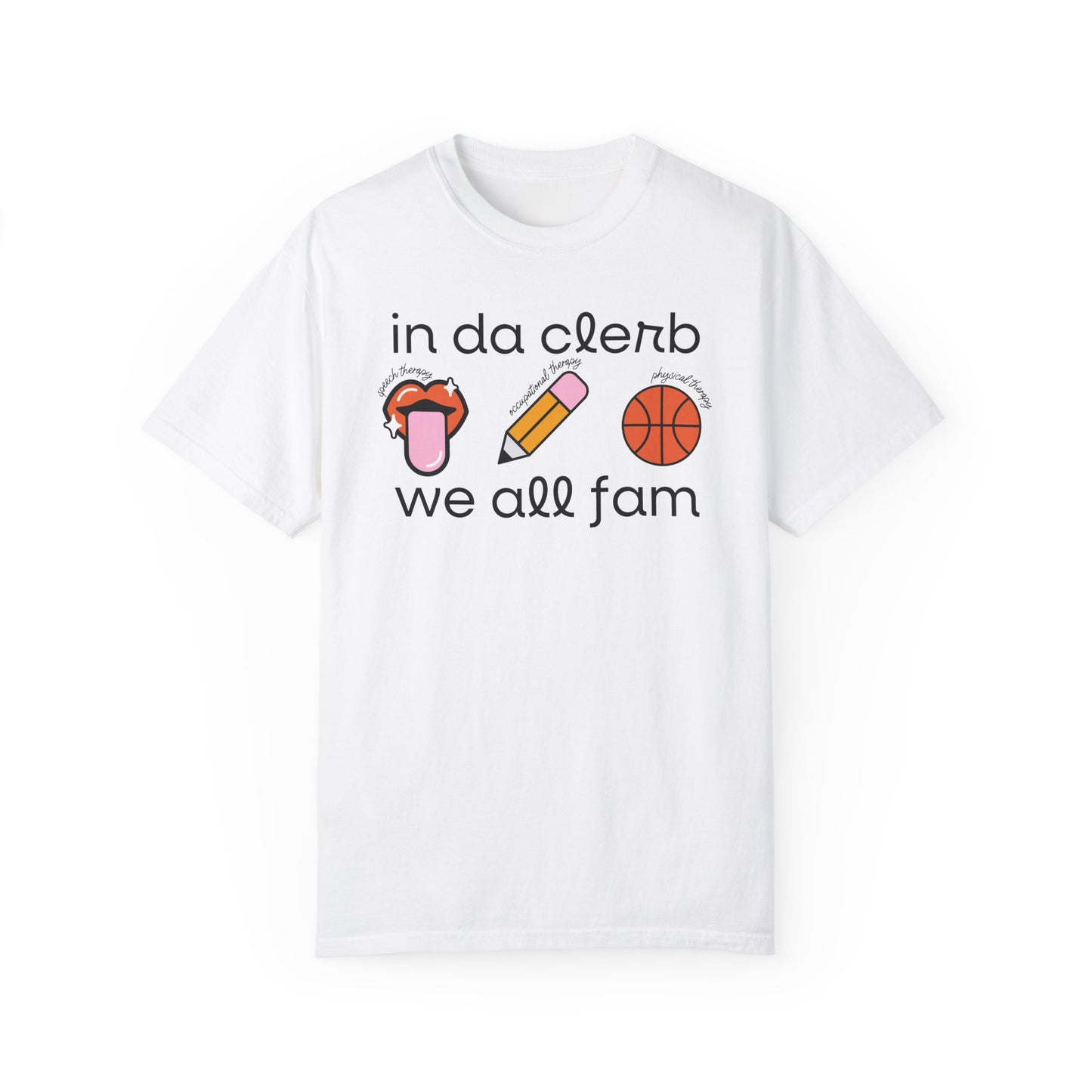 In Da Clerb We All Fam (SLP, OT, PT) Tee