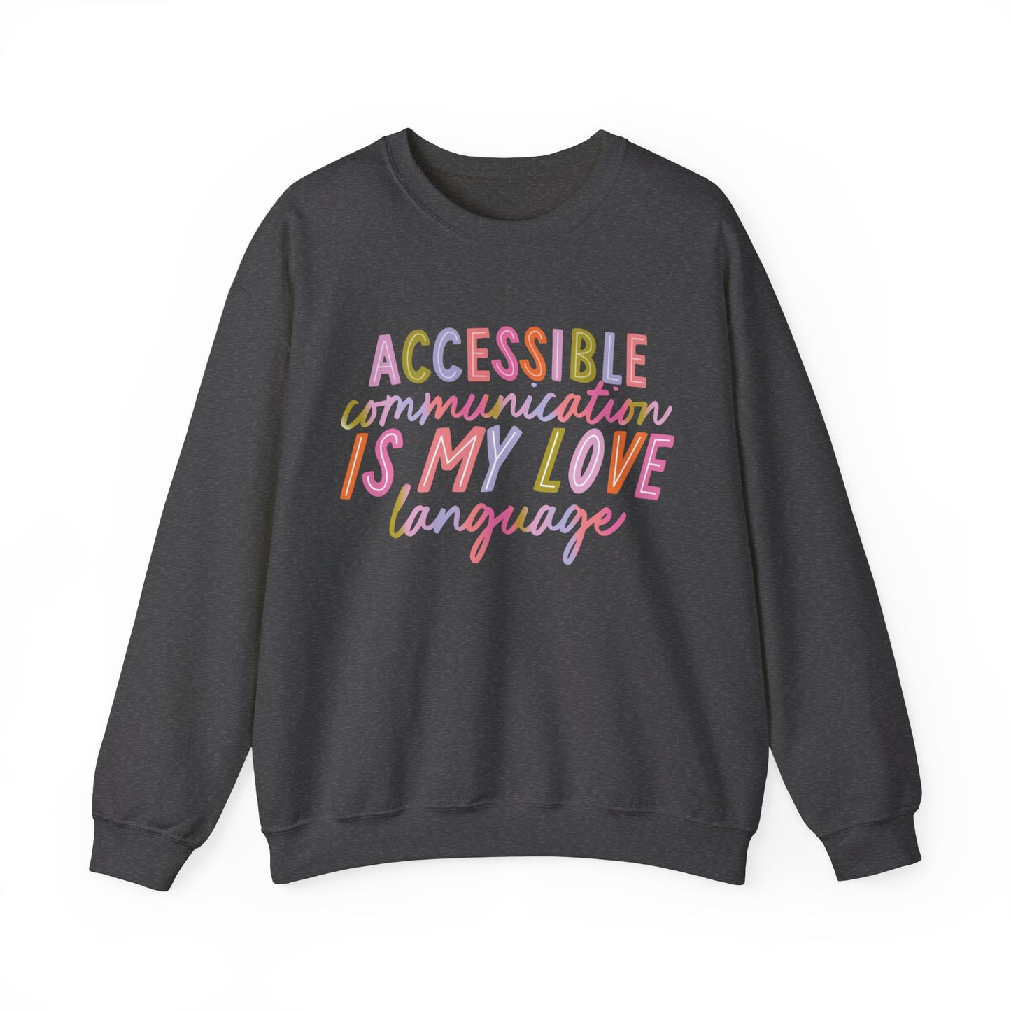 Accessible Communication is My Love Language Crewneck