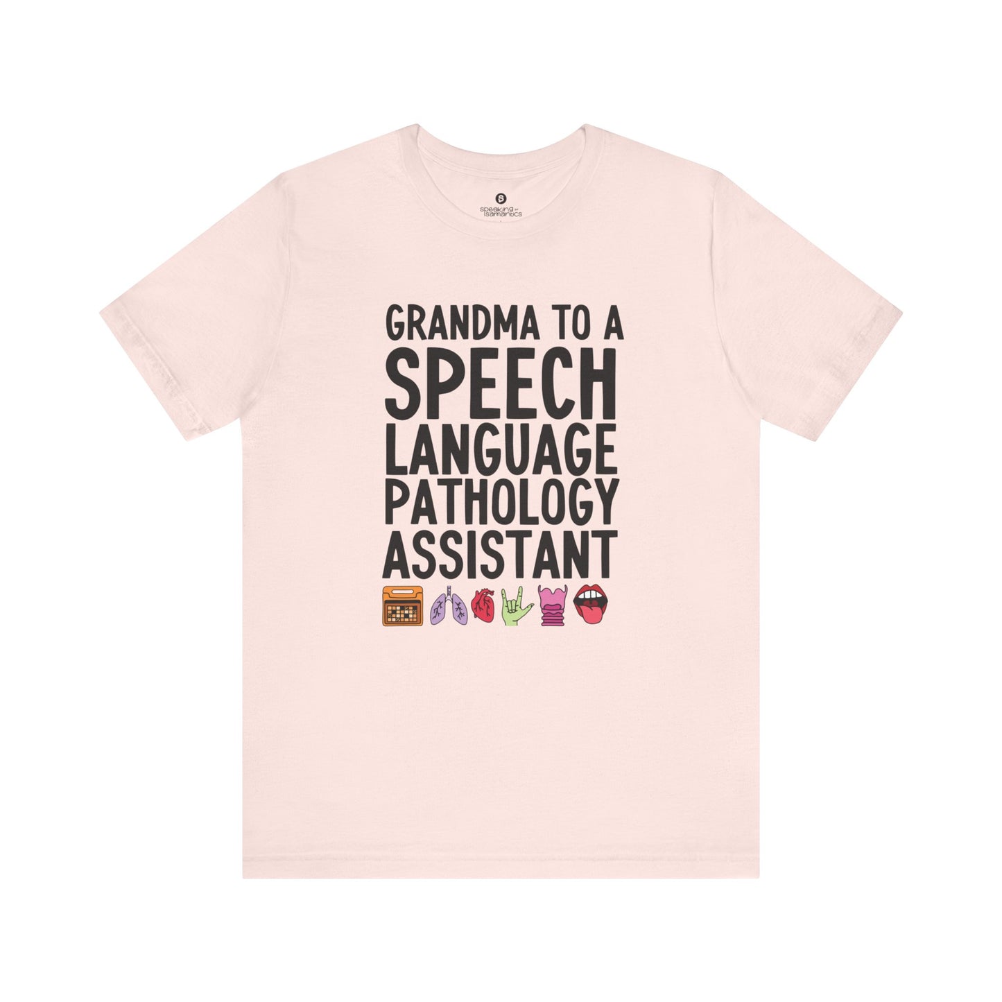 Grandma to a Speech Language Pathology Assistant (SLPA) Tee