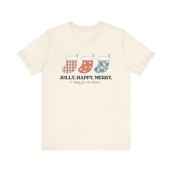 Jolly, Happy, Merry & Ready for the Break Tee