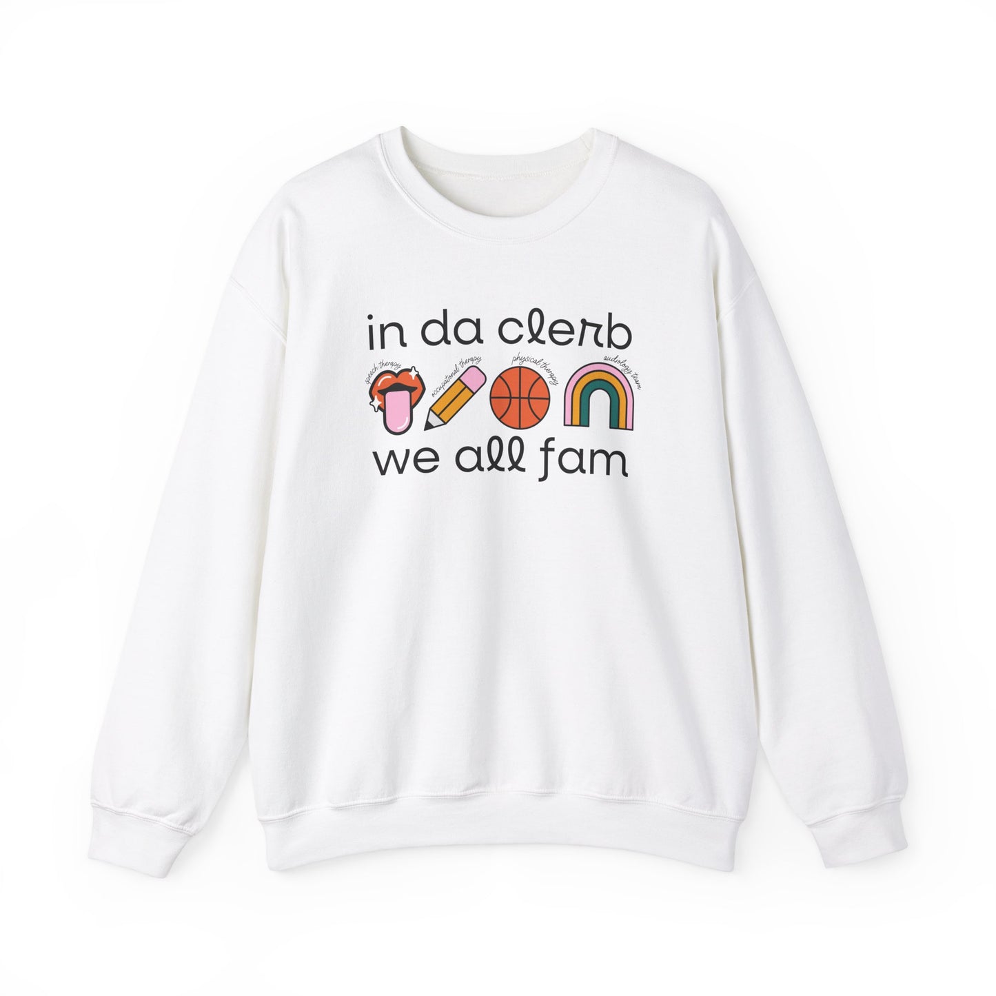 In Da Clerb We All Fam (SLP, OT, PT, AuD) Crewneck