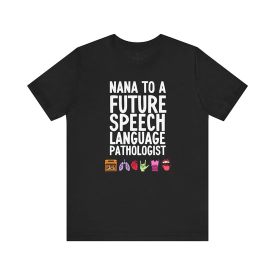 Nana to a Future Speech Language Pathologist Tee