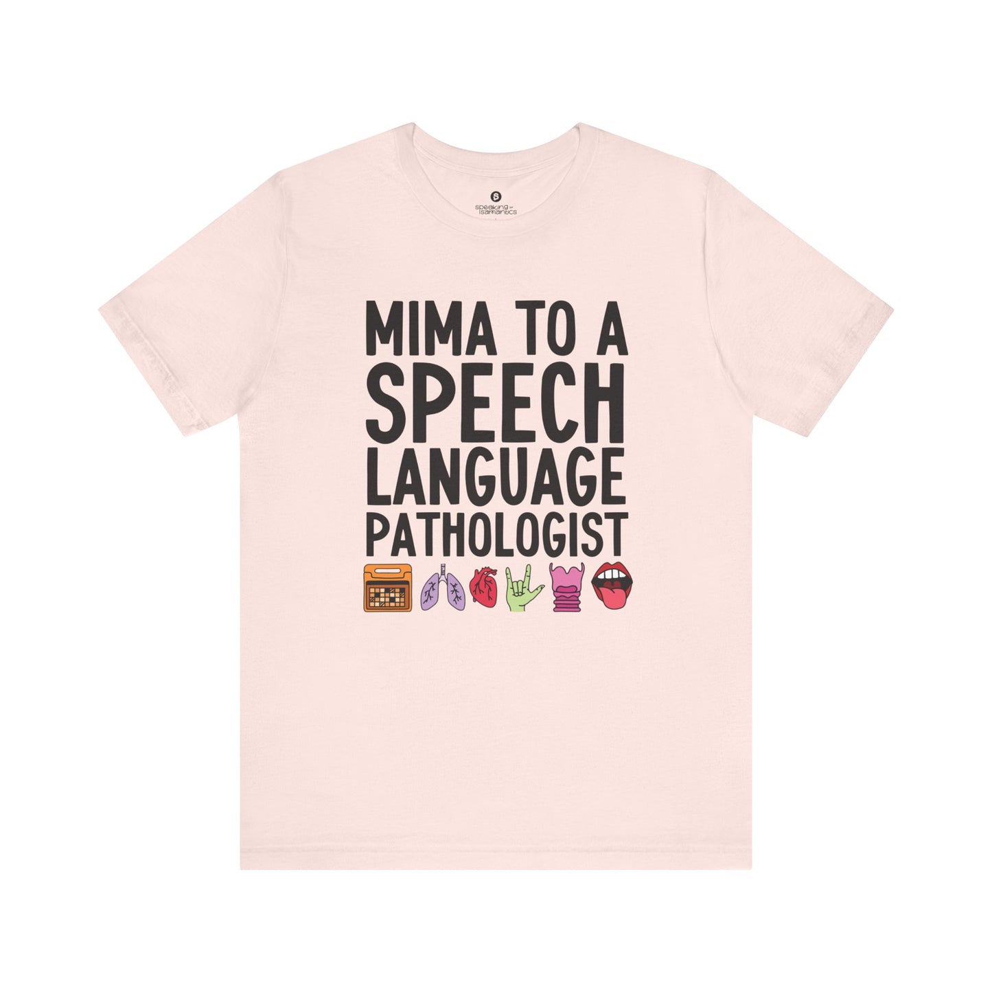 Mima to a Speech Language Pathologist Tee