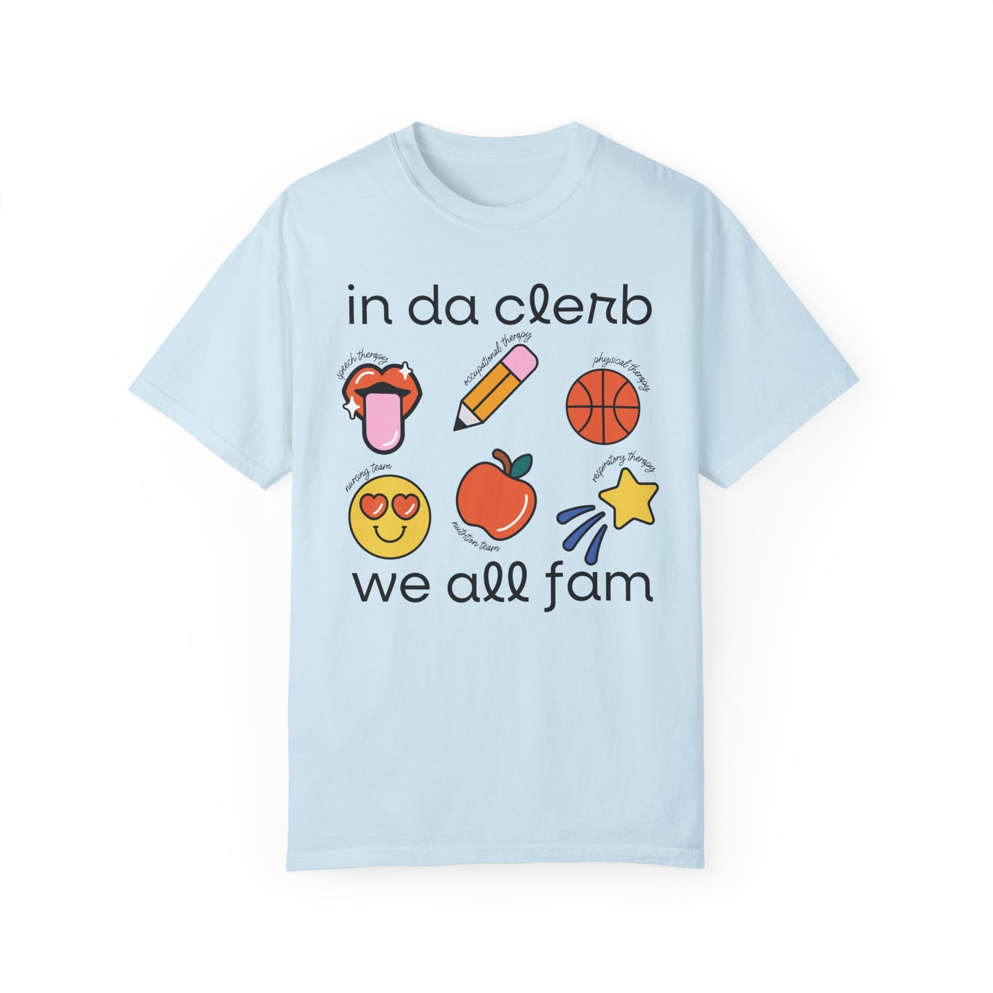 In Da Clerb We All Fam (SLP, OT, PT,  RT, Nursing, Nutrition) Tee