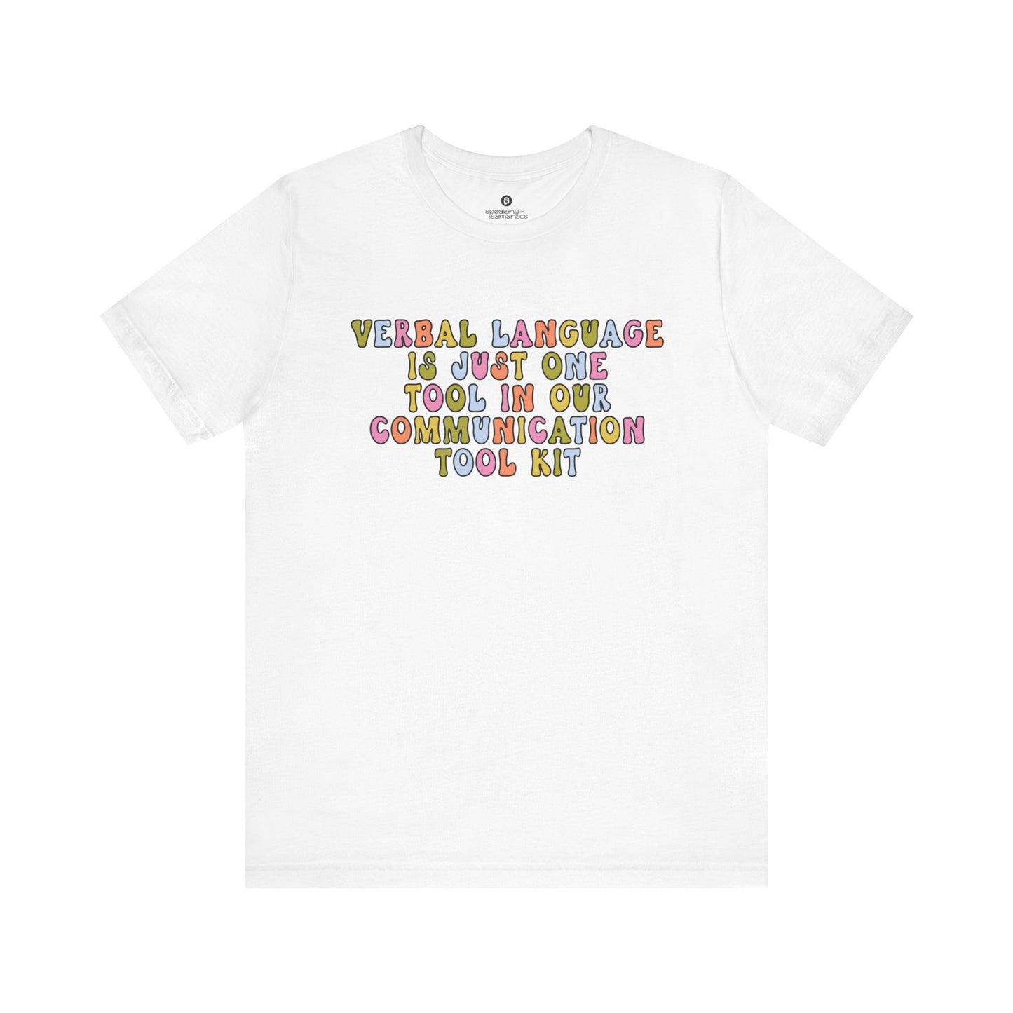 Verbal Language is Just One Tool in Our Communication Toolkit Tee