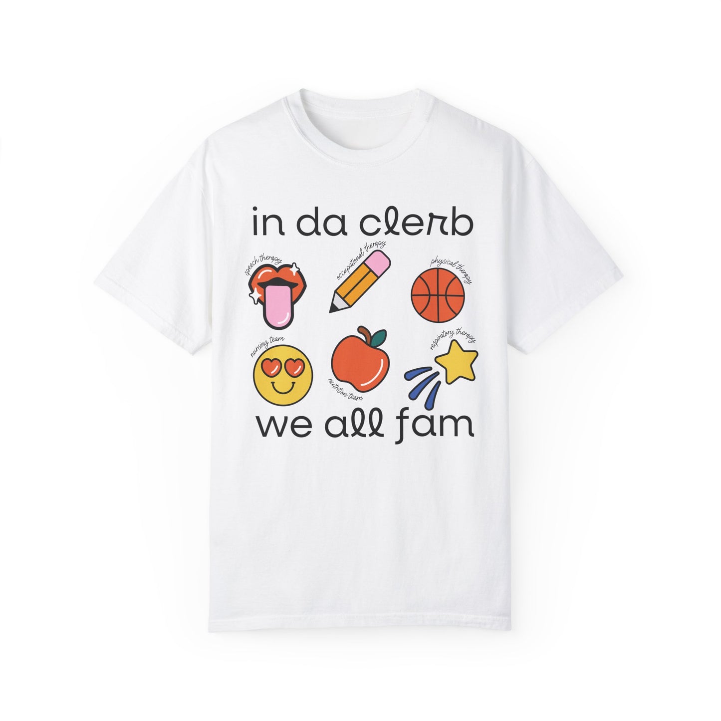 In Da Clerb We All Fam (SLP, OT, PT,  RT, Nursing, Nutrition) Tee