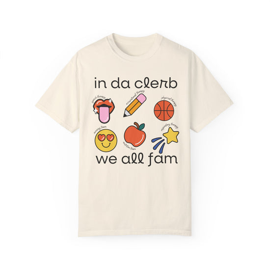 In Da Clerb We All Fam (SLP, OT, PT,  RT, Nursing, Nutrition) Tee