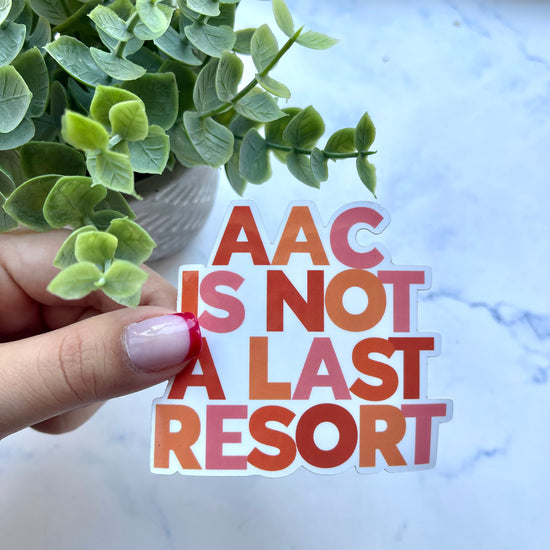 AAC Is Not a Last Resort Sticker