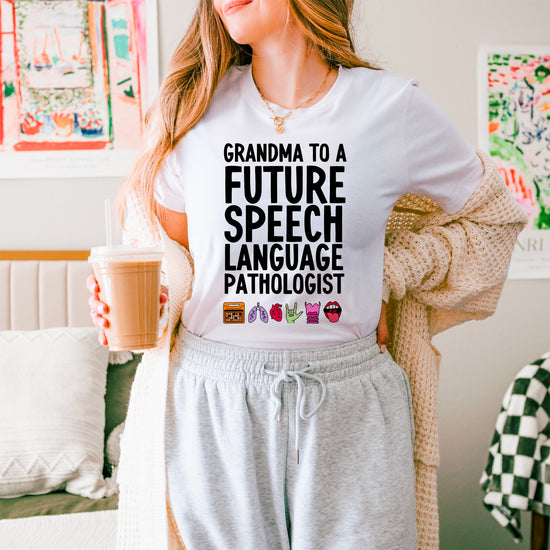 Grandma to a Future Speech Language Pathologist Tee