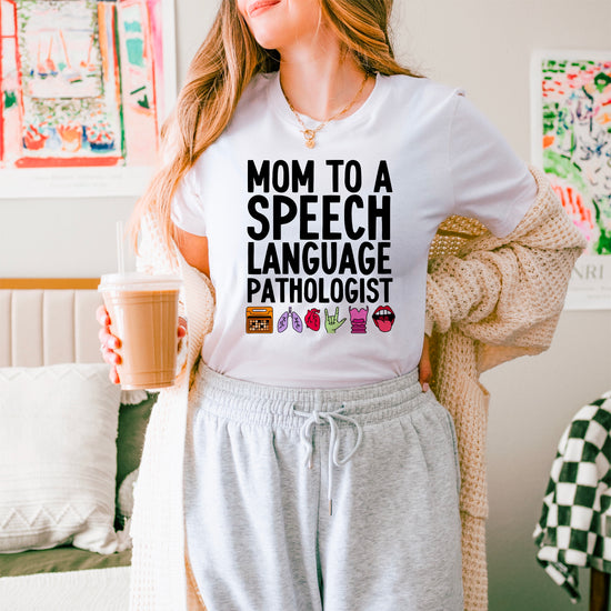 Mom to a Speech Language Pathologist Tee