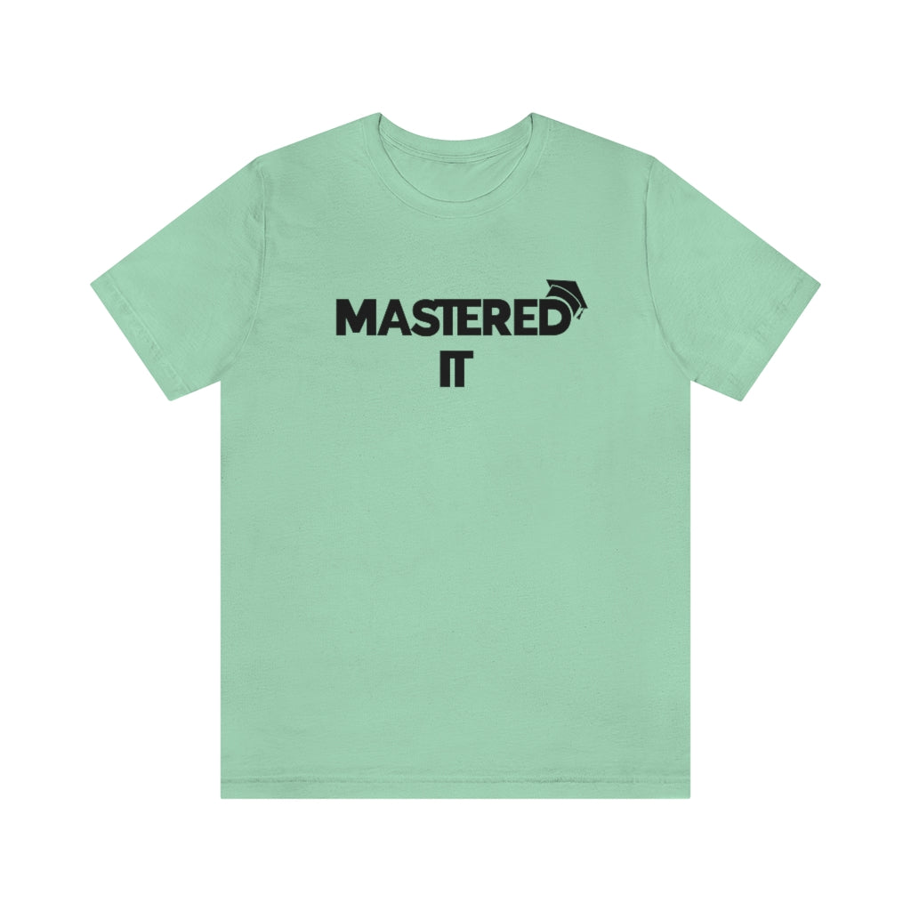 Mastered It Tee