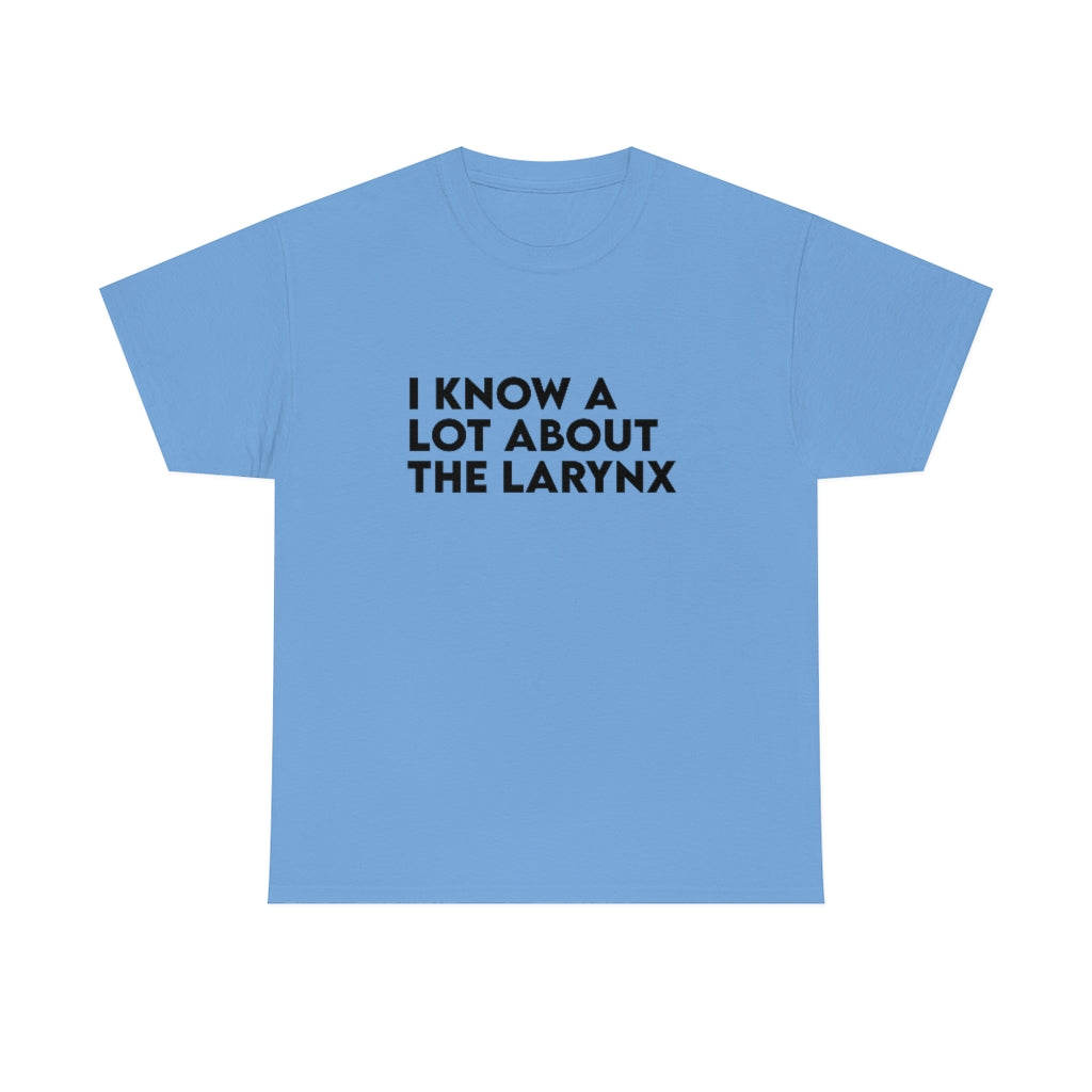 I Know A Lot About the Larynx Tee