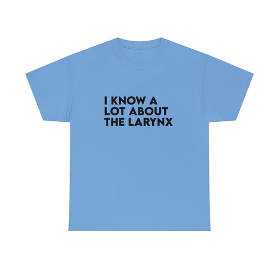 I Know A Lot About the Larynx Tee