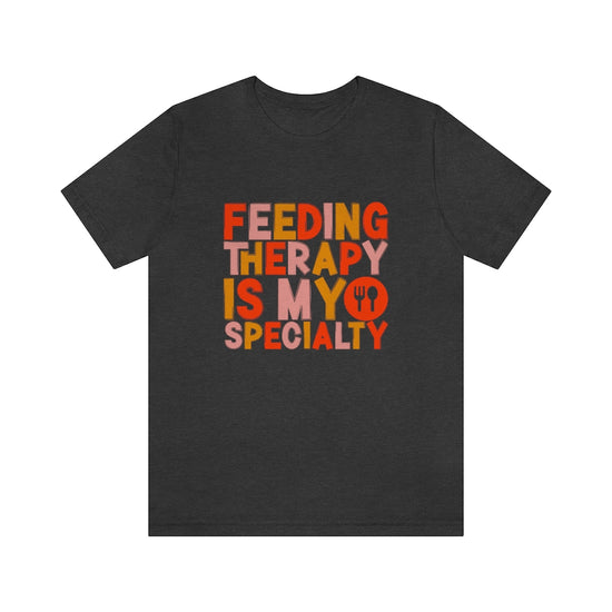 Feeding Therapy is my Specialty Tee