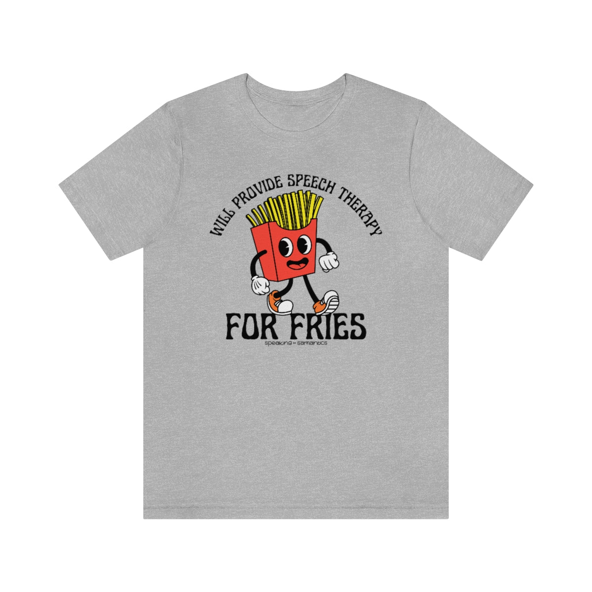 Will Provide Speech Therapy For Fries Tee