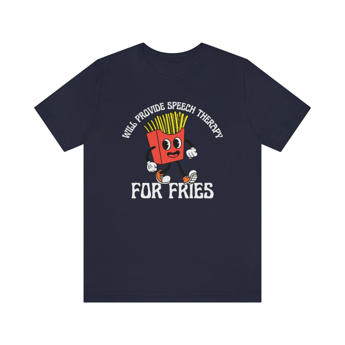 Will Provide Speech Therapy For Fries Tee