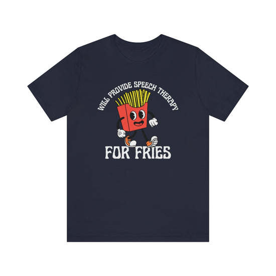 Will Provide Speech Therapy For Fries Tee